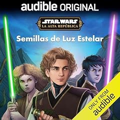 Star Wars: La Alta Rep&uacute;blica: Semillas de Luz Estelar Audiolibro Por Lucasfilm Press, George Mann, Fernanda Riva Palacio - translator arte de portada