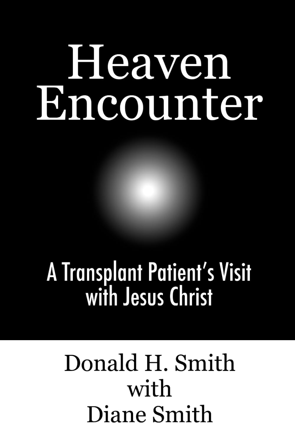 Heaven Encounter: A Transplant Patient’s Visit with Jesus Christ