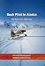 Bush Pilot in Alaska: The Many Lives of Don Lee