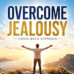 Overcome Jealousy: Craig Beck Hypnosis Audiobook By Craig Beck cover art