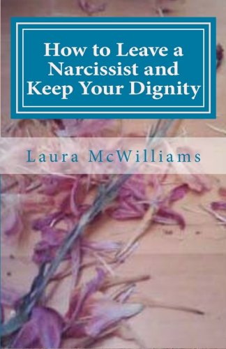 How to Leave a Narcissist and Keep Your Dignity