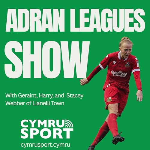 Adran leagues show : episode 23, 10-02-26 (with Stacey Webber from Llanelli |Town)