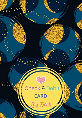 Check And Debit Card Log Book: : Personal Checking Account Payment Record Tracking Log Book, Track & Manage Cash Going & Out Of Your Account. Blue & ... cover (Account Management) (Volume 1).