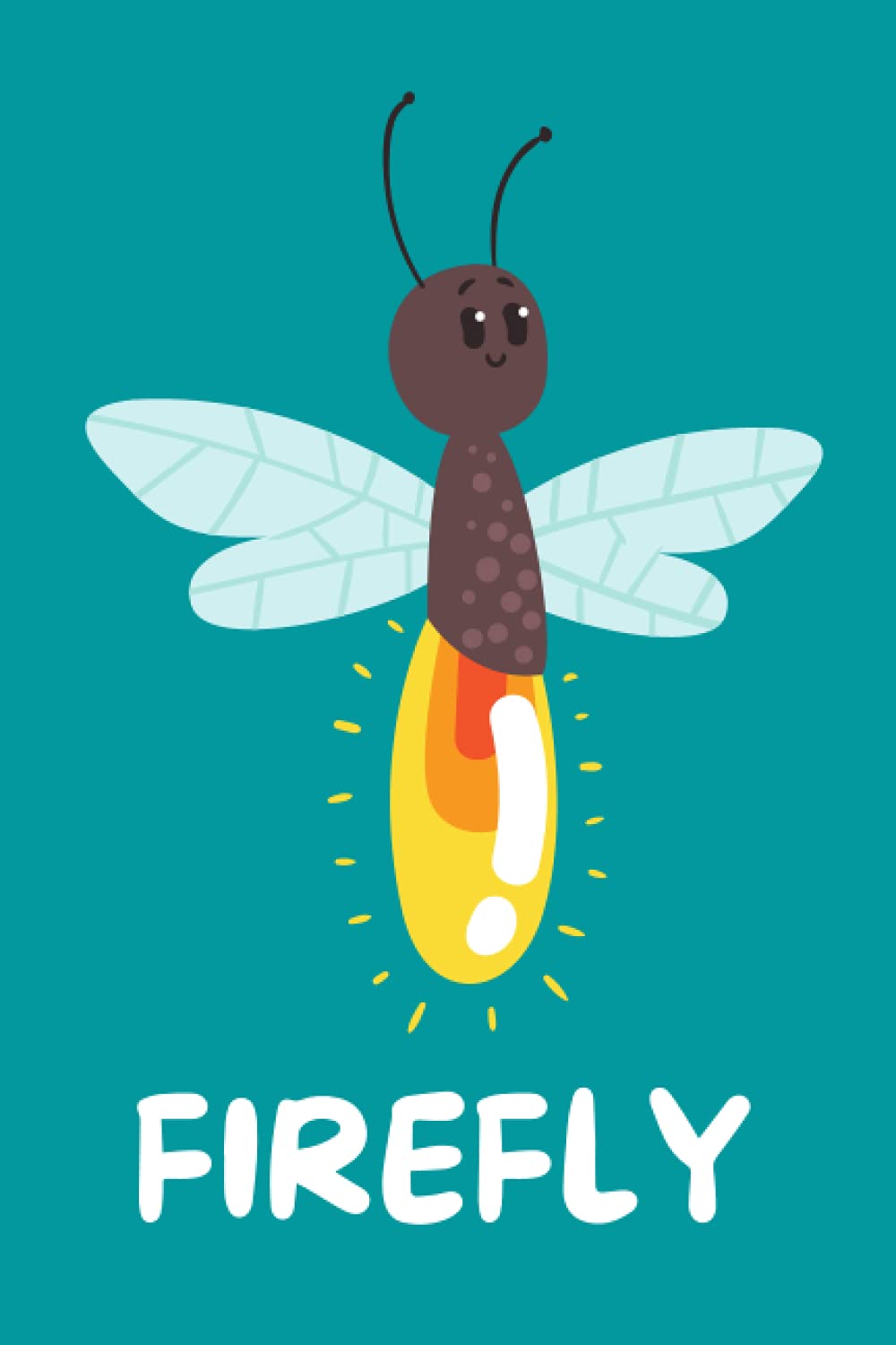 Firefly: Cute Firefly Notebook. New Funny Firefly Notebook For Girls, Boys, Students And Kids. Firefly Lover Gift Ideas.