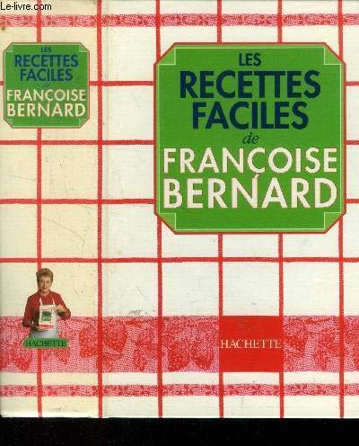 Les Recettes faciles de Françoise Bernard
