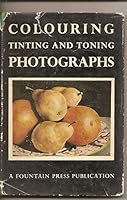 Colouring, tinting, and toning photographs B0007IUVX6 Book Cover