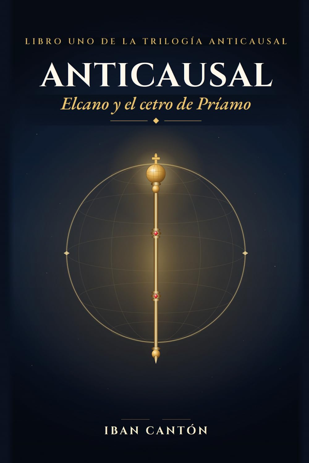 Elcano y el cetro de Príamo: Una novela de misterio histórico (Trilogía Anticausal)