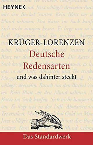 Deutsche Redensarten: und was dahintersteckt Deutsche Redensarten: und was dahintersteckt