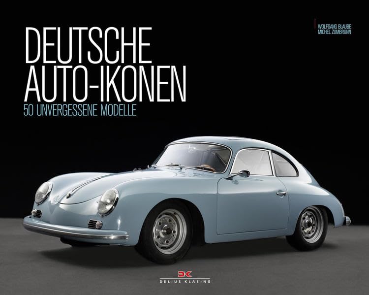 Deutsche Auto-Ikonen: 50 unvergessene Modelle