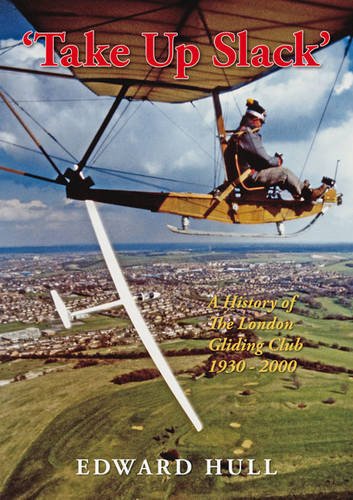 Télécharger Take Up Slack!: A History of the London Gliding Club 1930-2000 Livre PDF Gratuit