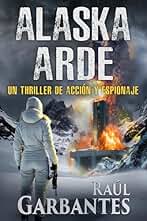 Alaska arde: Un thriller de acción y espionaje (Agente especial Ainara Pons nº 13)