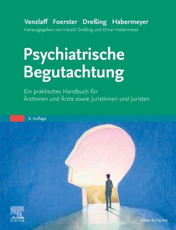 Psychiatrische Begutachtung: Ein praktisches Handbuch für Ärzte und Juristen