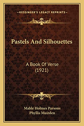 Pastels And Silhouettes: A Book Of Verse (1921)