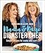 Nadia and Kaye Disaster Chef: Simple Recipes for Cooks Who Can't