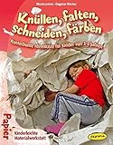 Knüllen, falten, schneiden, färben: Kunterbunte Ideenkiste für Kinder von 38 Jahren (Kinderleichte Materialwerkstatt)
