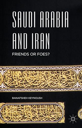 Saudi Arabia and Iran: Friends or Foes?