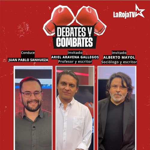 『Alberto Mayol y Ariel Aravena en DEBATES y COMBATES | La Roja TV』のカバーアート