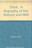 Think : A Bography of the Watson and IBM B006N2FWU2 Book Cover