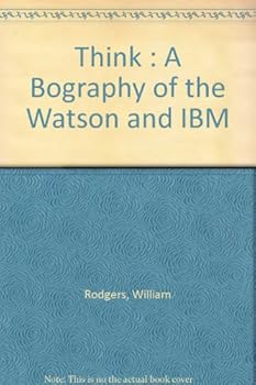 Paperback Think : A Bography of the Watson and IBM Book