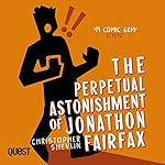 Cover of The Perpetual Astonishment of Jonathon Fairfax
