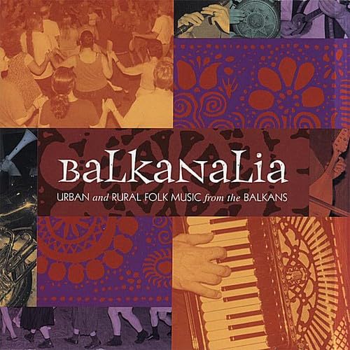 Balkanalia: Urban & Rural Folk Music from Balkans