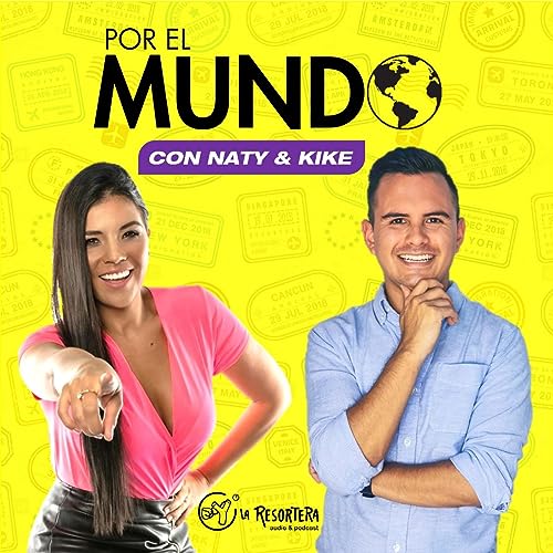 Por el Mundo con Naty & Kike Podcast Por La Resortera arte de portada
