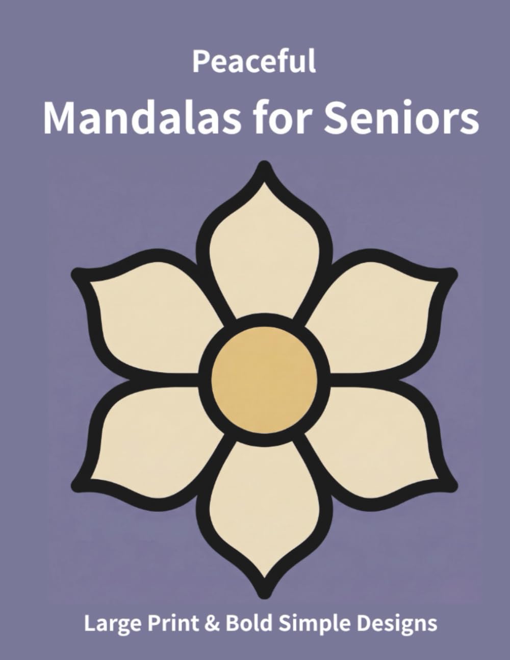 Peaceful Mandalas for Seniors: Large Print & Bold Simple Designs