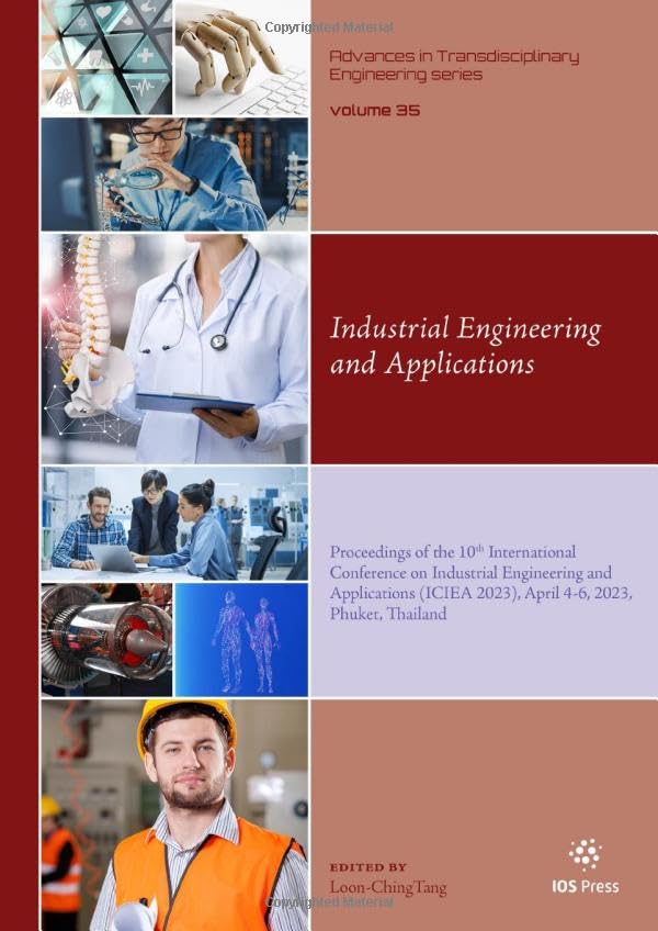Industrial Engineering and Applications: Proceedings of the 10th International Conference on Industrial Engineering and Applications (ICIEA 2023), ... in Transdisciplinary Engineering, 35)