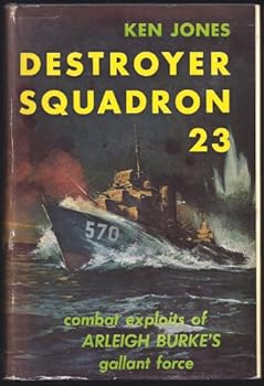 Destroyer Squadron 23: Combat Exploits of Arleigh Burke's Gallant Force (Bluejacket Books)