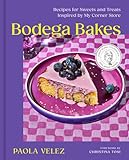 Bodega Bakes: Recipes for Sweets and Treats Inspired by My Corner Store - A Baking Cookbook