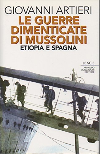 Le guerre dimenticate di Mussolini. Etiopia e Spagn