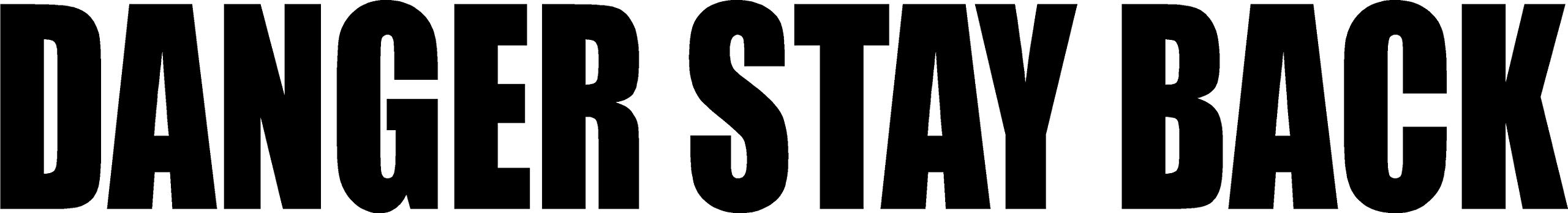 T AND K TANNING AND PRINTINGDanger Stay Back Sticker (18'' X 2.5'') These Decals are White NOT Black