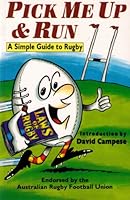 Pick Me Up & Run - A Simple Guide to Rugby 0646173332 Book Cover