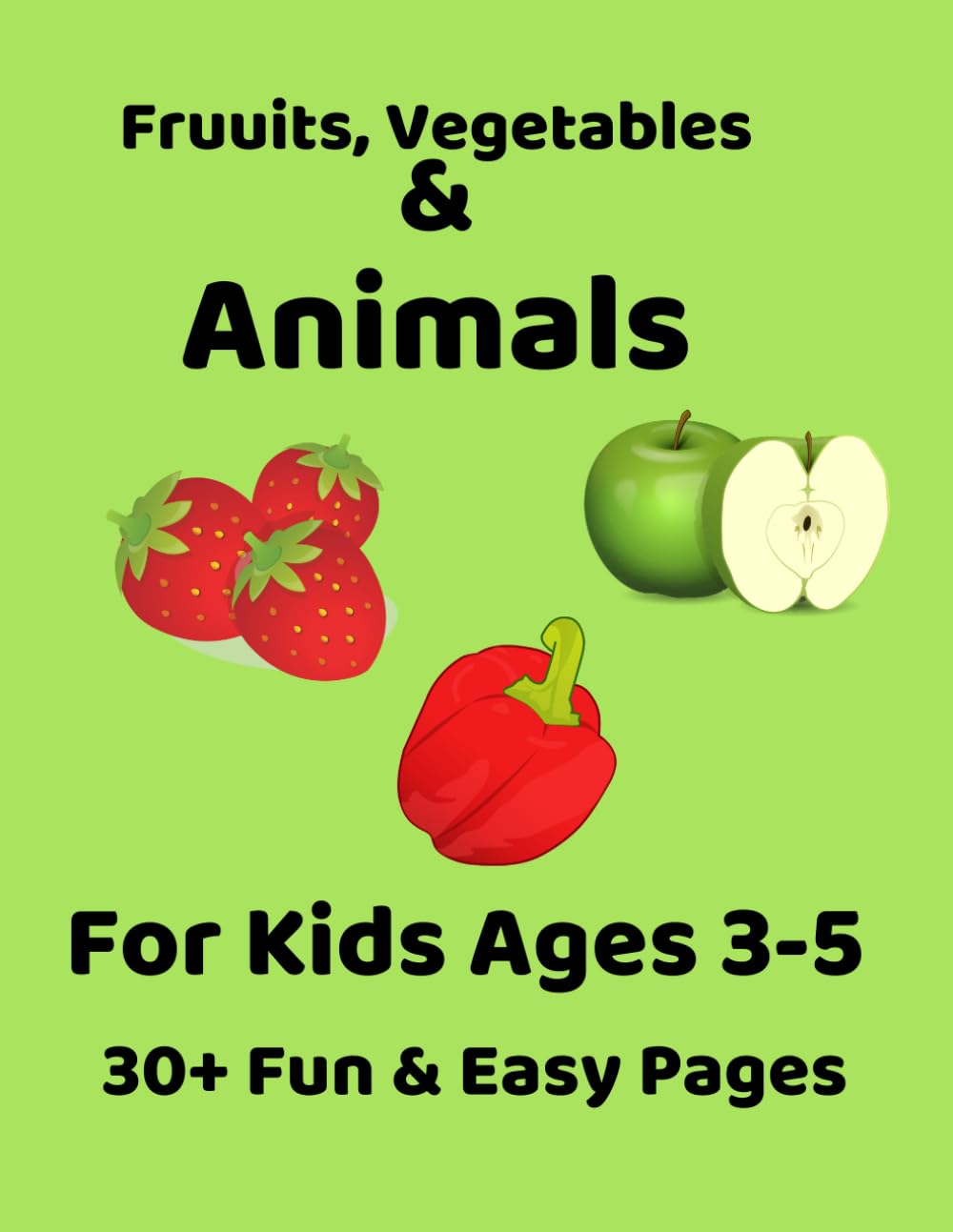 Fruits, Vegetables & Animals Coloring Book: For Kids Ages 3–5 | 30+ Fun & Easy Coloring Pages