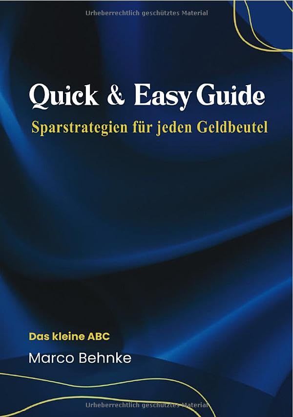 Quick & Easy Guide Sparstrategie für jeden Geldbeutel: Das kleine ABC