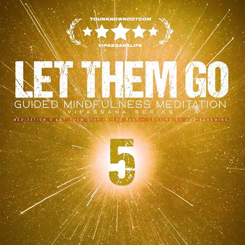 Page de couverture de Let Them Go: Guided Mindfulness Meditation (Vipassana Series): Meditation 5 Let Them Stay in the Past &
