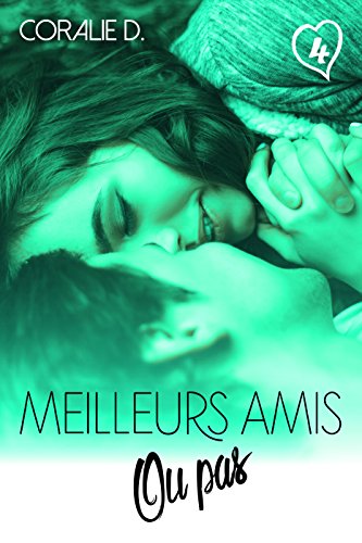 Meilleurs amis... ou pas Tome 4 (French Edition)