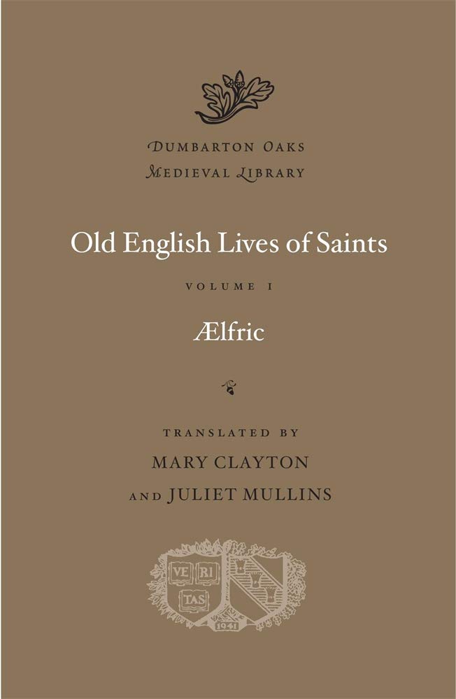 Old English Lives of Saints, Volume I (Dumbarton Oaks Medieval Library)