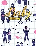  Baby Daily Log: Infant Logbook Newborn Baby\'s Journal Book - Large & Easy to Fill - Eating Feeding / Sleep Naps / Diaper Childcare Schedule Tracking Chart Mood Tracker