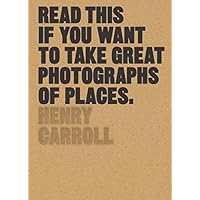 Read This if You Want to Take Great Photographs of Places: