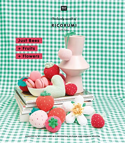 RICORUMI Just Bees + Fruits + Flowers: The lovely world of RICORUMI, 100 % Cotton - verspielte Accessoires mit Früchten, Blüten und Bienen häkeln.
