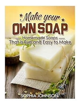 Paperback Make Your Own Soap: Homemade Soaps That is Fun and Easy to Make Book