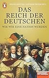 Das Reich der Deutschen: Wie wir eine Nation wurden - Ein SPIEGEL-Buch