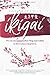 Ikigai – Wie du den japanischen Weg zum Glück in dein Leben integrierst: Durch einzigartige fernöstliche Lebenskunst sich selbst finden, innere Stärke aufbauen und Alltagsstress loslassen