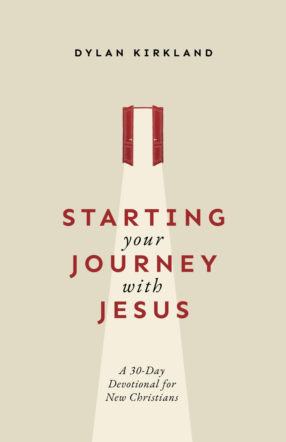 Starting Your Journey with Jesus: A 30-Day Devotional for New Christians
