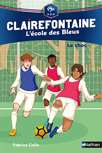 livre Clairefontaine, L'école des Bleus Tome 2 - Le choc - Fédération Française de Football - Dès 8 ans (02)