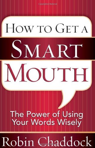  How to Get a Smart Mouth: The Power of Using Your Words Wisely (English Edition) PDF Ebook En Ligne