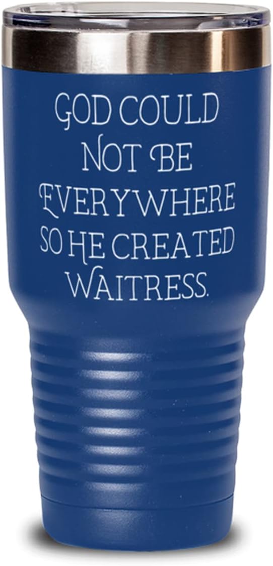Best Waitress s, God Could Not Be Everywhere So He Created Waitress, Gag Birthday s From Coworkers