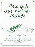 marianne kaltenbach rezepte  Rezepte aus meiner Mühle: Kulinarische Erinnerungen an Frankreich und Spanien mit 150 Gerichten aus meiner Ferienküche