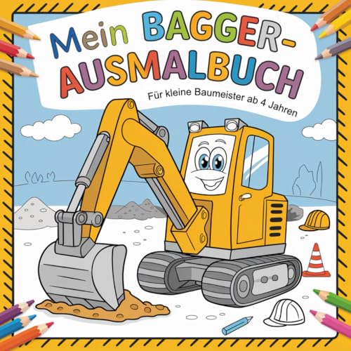 Mein Bagger-Ausmalbuch für kleine Baumeister ab 4 Jahren mit 50 spannenden Ausmalbildern (Kindermalbücher)